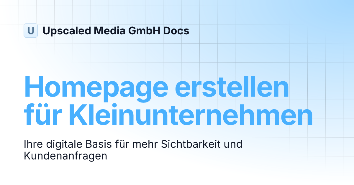Homepage erstellen für Kleinunternehmen | Upscaled Media GmbH Docs